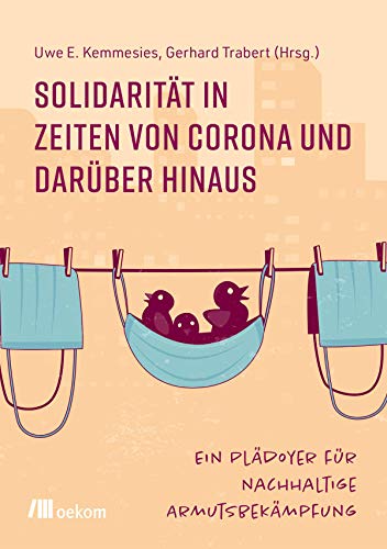 Solidarität in Zeiten von Corona und darüber hinaus: Ein Plädoyer für nachhaltige Armutsbekämpfung von Oekom Verlag GmbH